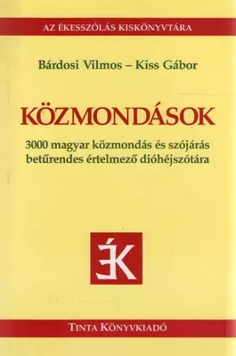 Közmondások - 3000 magyar közmondás és szójárás betűrendes értelmező dióhéjszótára