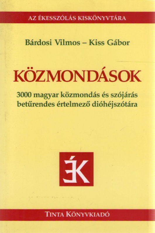 Közmondások - 3000 magyar közmondás és szójárás betűrendes értelmező dióhéjszótára