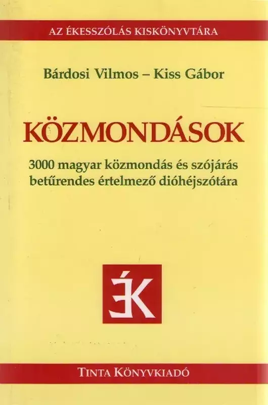 Közmondások - 3000 magyar közmondás és szójárás betűrendes értelmező dióhéjszótára