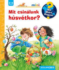 Mit csinálunk húsvétkor? - Mit? Miért? Hogyan? - Mini