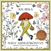 Kis béka nagy színezőkönyve - Kreatív utazás a lelked mélyére