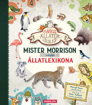 Mágikus állatok iskolája - Mister Morrison mágikus állatlexikona
