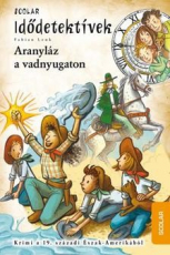 Aranyláz a vadnyugaton - Idődetektívek