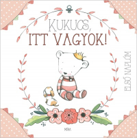 Kukucs, itt vagyok! - babanapló(lány)