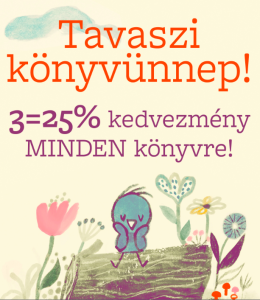 Tavaszi Könyvünnep: 3=25% kedvezmény minden könyvre!