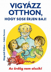 Vigyázz otthon, hogy sose érjen baj!