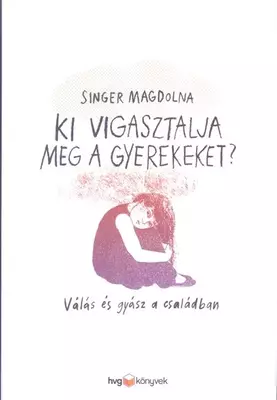 Ki vigasztalja meg a gyerekeket?