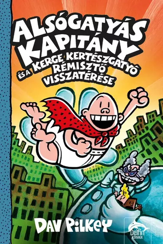 Alsógatyás Kapitány és a Kerge Kertészgatyó rémisztő visszatérése - Alsógatyás Kapitány