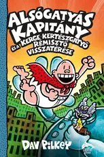 Alsógatyás Kapitány és a Kerge Kertészgatyó rémisztő visszatérése - Alsógatyás Kapitány