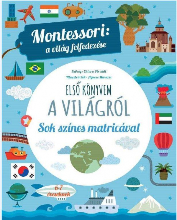 Első könyvem a világról - Sok színes matricával - Montessori: A világ felfedezése