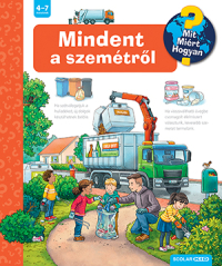 Mindent a szemétről - Mit? Miért? Hogyan? - Mit? Miért? Hogyan?