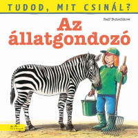 Tudod, mit csinál? - Tudod, mit csinál? 7. - Az állatgondozó