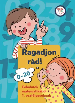Ragadjon rád! - Feladatok matematikából 1. osztályosoknak - Móra-EDU
