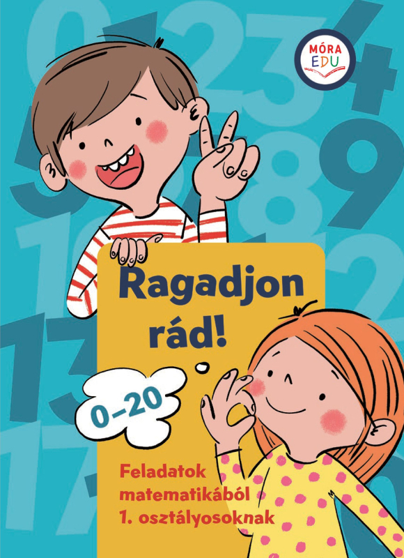 Ragadjon rád! - Feladatok matematikából 1. osztályosoknak - Móra-EDU