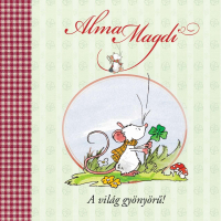 Alma Magdi - Alma Magdi - A világ gyönyörű!