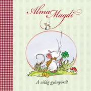 Alma Magdi - Alma Magdi - A világ gyönyörű!
