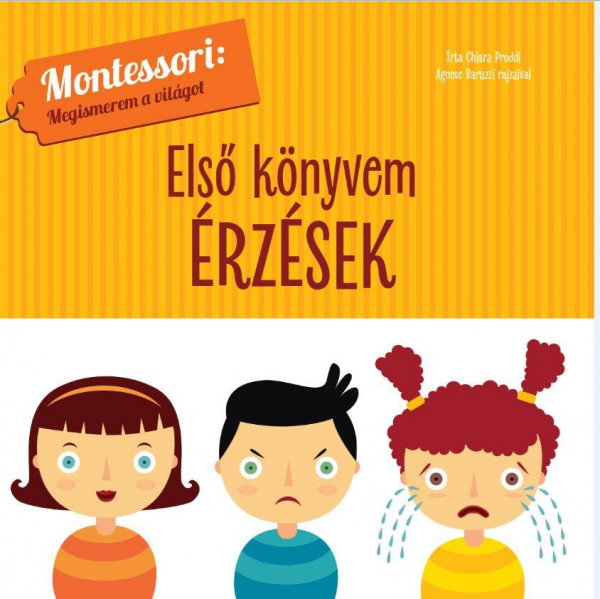 Első könyvem - Érzések - Montessori: A világ felfedezése