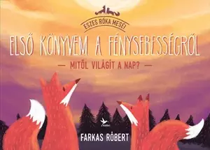 Első könyvem a fénysebességről - Mitől világít a Nap? - Eszes róka meséi 2.