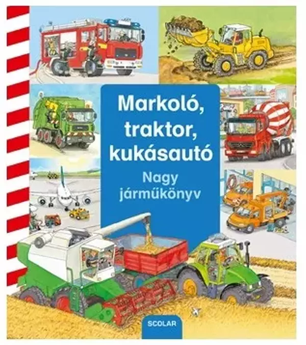 Markoló, traktor, kukásautó - Nagy járműkönyv