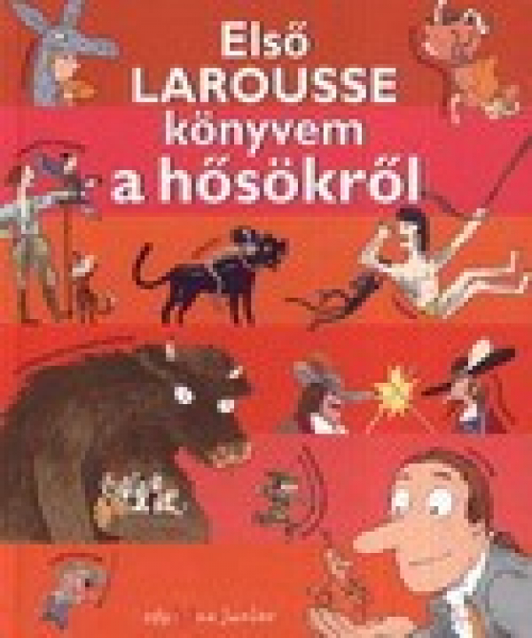 Első Larousse könyvem a hősökről