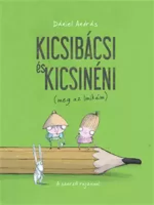 Kicsibácsi és Kicsinéni (meg az Imikém)