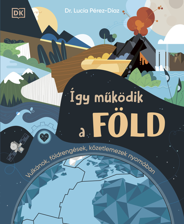 Így működik a Föld - Vulkánok, földrengések, kőzetlemezek nyomában