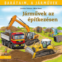 Járművek az építkezésen - Barátaim, a járművek 4.