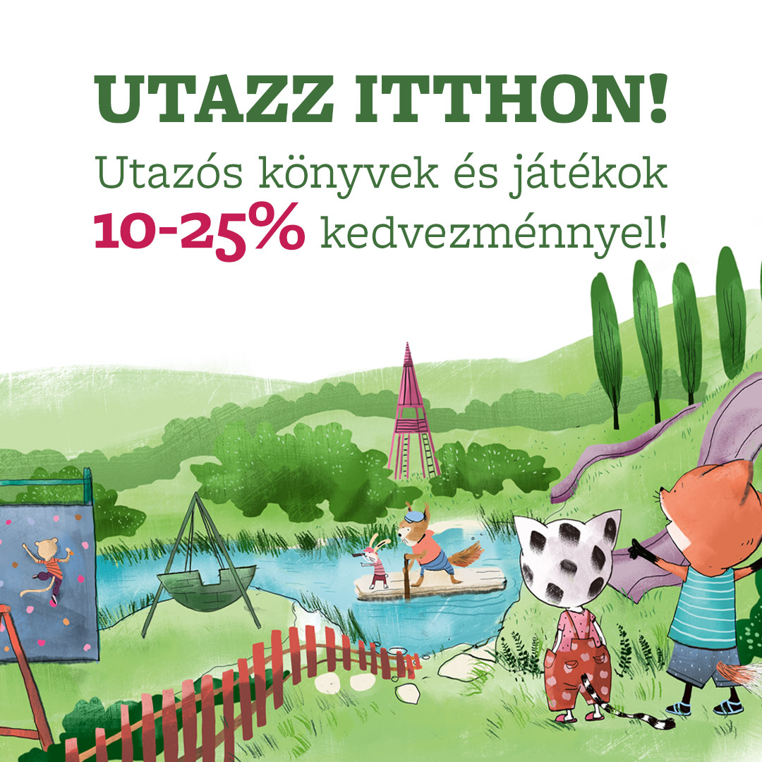 Utazz itthon! - Kedvenc utazós könyveink és játékaink 10-25% kedvezménnyel!