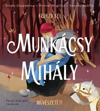 Fedezd fel Munkácsy Mihály művészetét!