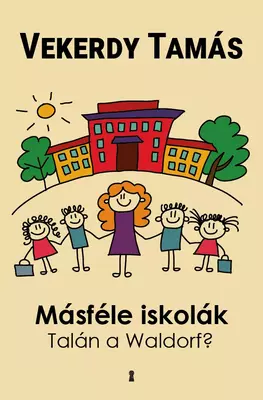 Másféle iskolák  - Talán a Waldorf?