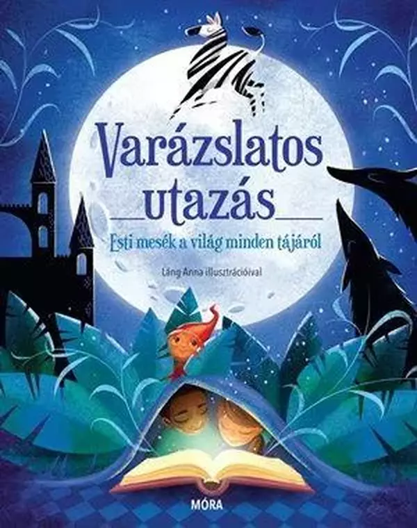 Varázslatos utazás - Esti mesék a világ minden tájáról