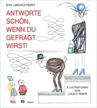 Antworte schön, wenn du gefragt wirst