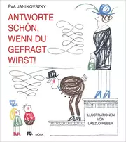 Antworte schön, wenn du gefragt wirst