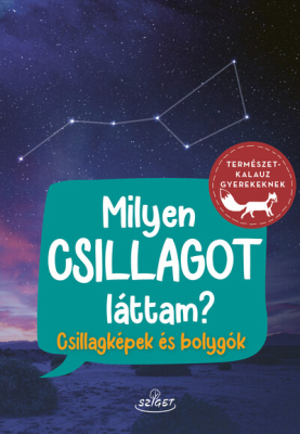 Milyen csillagot láttam? - Csillagképek és bolygók