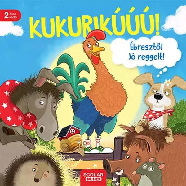 Kukurikú! Ébresztő! Jó reggelt!