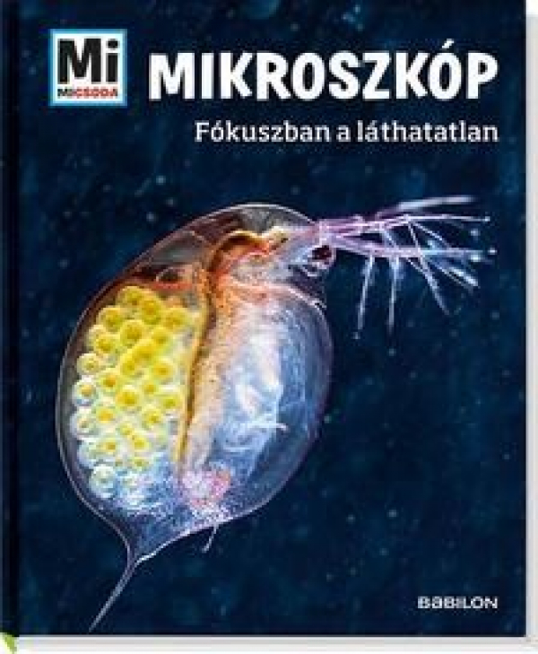 Mi Micsoda - Mikroszkóp - Fókuszban a láthatatlan