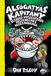 Alsógatyás Kapitány és a beszélő vécécsészék veszedelmes visszavágása - Alsógatyás Kapitány
