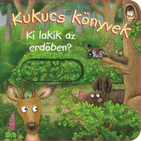 Kukucs Könyvek - Kukucs Könyvek - Ki lakik az erdőben?