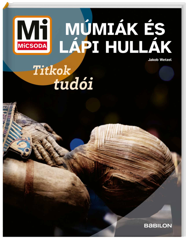 Mi Micsoda - Múmiák és lápi hullák