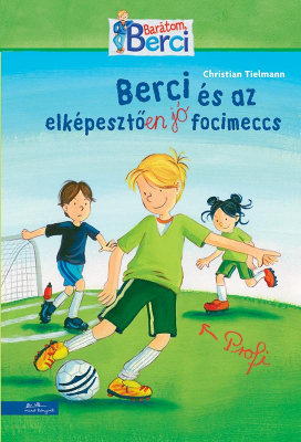 Berci és az elképesztően jó focimeccs - Barátom, Berci regények