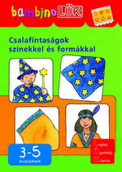 Csalafintaságok színekkel és formákkal - bambinoLÜK