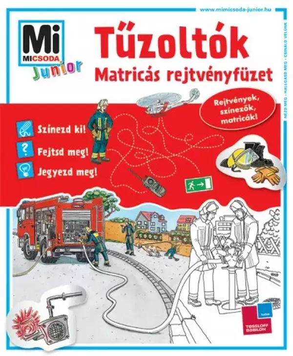 Mi Micsoda Junior Matricás Rejtvényfüzet - Tűzoltók - Matricás rejtvényfüzet