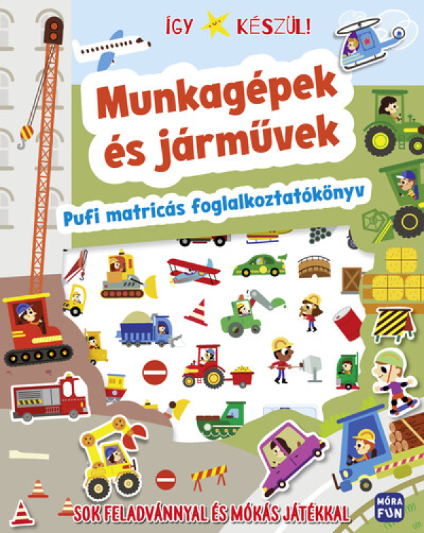 Így készül! Munkagépek és járművek - Pufi matricás foglalkoztatókönyv