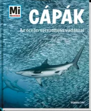 Cápák - Az óceán vérszomjas vadászai