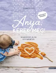 Anya kérek még! - Bővített kiadás
