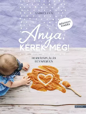 Anya kérek még! - Bővített kiadás