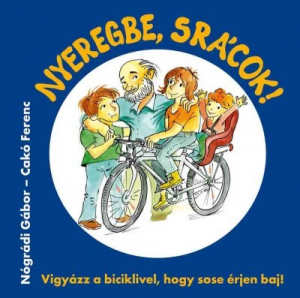 Nyeregbe, srácok! - Vigyázz a biciklivel, hogy sose érjen baj!