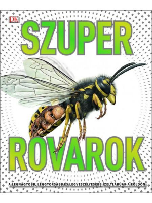 Szuperrovarok - A legnagyobb, leggyorsabb és legveszélyesebb ízeltlábúak a Földön