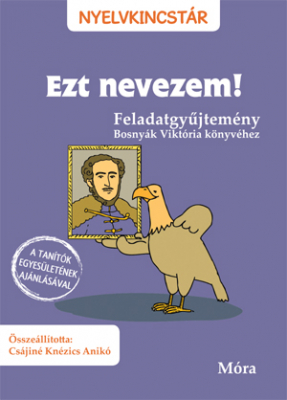 Ezt nevezem! - feladatgyűjtemény - Nyelvkincstár