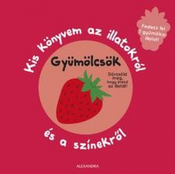 Kis könyvem az illatokról és a színekről - Gyümölcsök